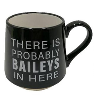 There is Probably Baileys in Here Mug