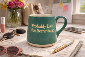 Fat Bottom Mug - Probably Late for Something