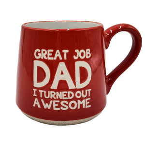 Great Job Dad I Turned Out Awesome Mug