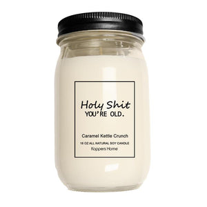 Soy Candle Sh!t You're Old